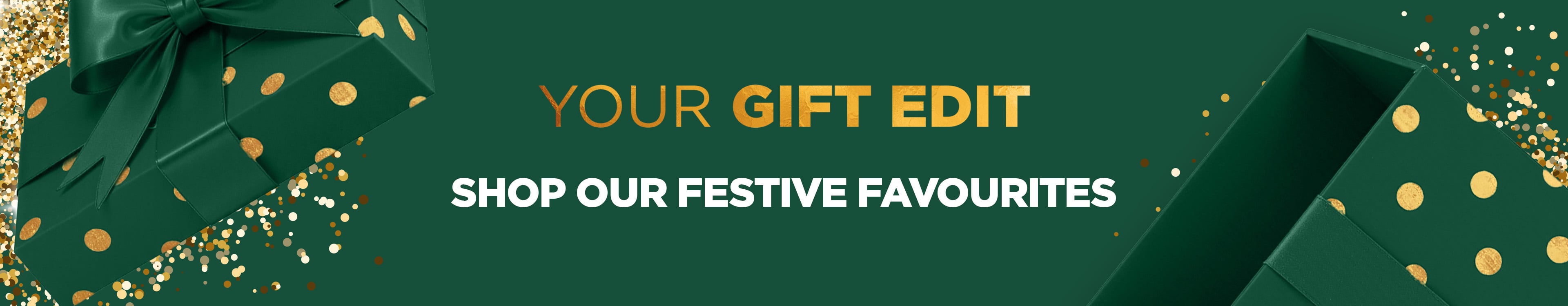 Your Gift Edit - Shop our festive favourites header banner.